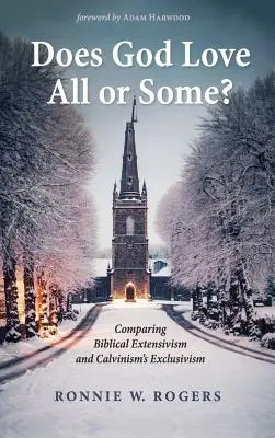 Dio ama tutti o alcuni? Confronto tra l'estensivismo biblico e l'esclusivismo del calvinismo - Does God Love All or Some?: Comparing Biblical Extensivism and Calvinism's Exclusivism