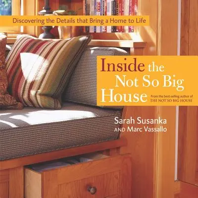 Dentro la casa non così grande: Alla scoperta dei dettagli che danno vita a una casa - Inside the Not So Big House: Discovering the Details That Bring a Home to Life