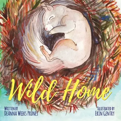 Casa selvaggia: La storia di gentilezza e amore di un cucciolo di scoiattolo - Wild Home: A baby squirrel's story of kindness and love