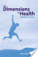 Le dimensioni della salute: Modelli concettuali: Modelli concettuali - The Dimensions of Health: Conceptual Models: Conceptual Models