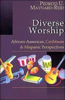 Culto diverso: Prospettive afroamericane, caraibiche e ispaniche - Diverse Worship: African-American, Caribbean & Hispanic Perspectives