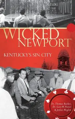Wicked Newport: La città del peccato del Kentucky - Wicked Newport: Kentucky's Sin City