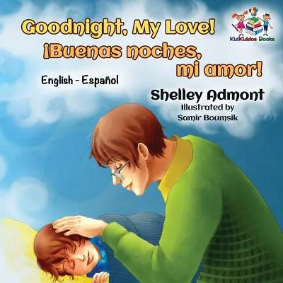 Buonanotte, amore mio! (Libro per bambini in inglese e spagnolo): Libro bilingue spagnolo per bambini - Goodnight, My Love! (English Spanish Children's Book): Spanish Bilingual Book for Kids