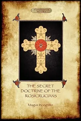 La dottrina segreta dei Rosacroce - Illustrata con i simboli segreti dei Rosacroce (Aziloth Books) - The Secret Doctrine of the Rosicrucians - Illustrated with the Secret Rosicrucian Symbols (Aziloth Books)