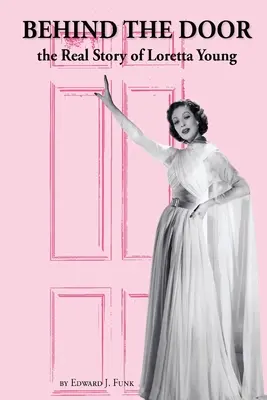 Dietro la porta: la vera storia di Loretta Young - Behind the Door: the Real Story of Loretta Young