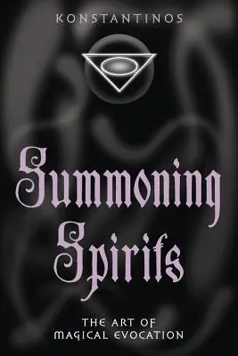 Evocare gli spiriti: L'arte dell'evocazione magica - Summoning Spirits: The Art of Magical Evocation