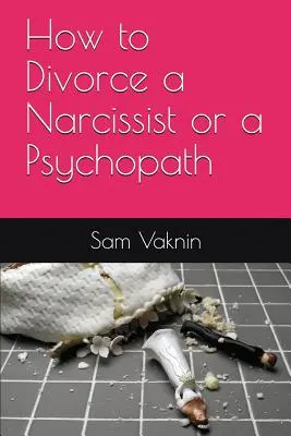 Come divorziare da un narcisista o da uno psicopatico - How to Divorce a Narcissist or a Psychopath