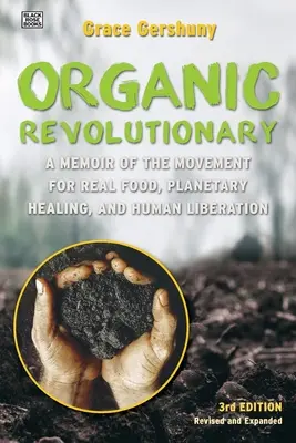 Il rivoluzionario organico: Memorie dal movimento per il cibo vero, la guarigione del pianeta e la liberazione umana - The Organic Revolutionary: A Memoir from the Movement for Real Food, Planetary Healing, and Human Liberation