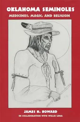 Seminole dell'Oklahoma: Medicine, magia e religione - Oklahoma Seminoles: Medicines, Magic, and Religion