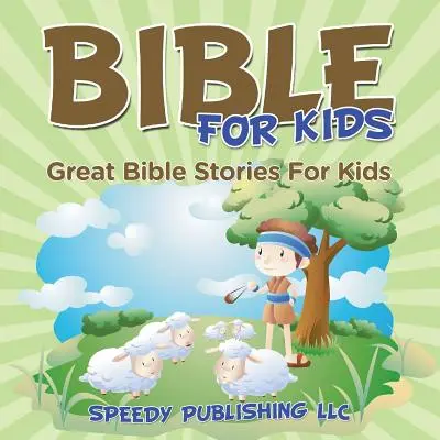 Bibbia per bambini: Grandi storie della Bibbia per bambini - Bible For Kids: Great Bible Stories For Kids