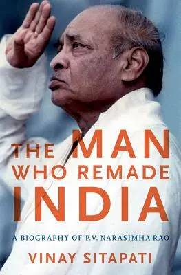 L'uomo che rifece l'India: Una biografia di P.V. Narasimha Rao - The Man Who Remade India: A Biography of P.V. Narasimha Rao