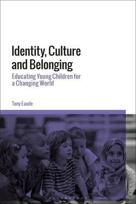 Identità, cultura e appartenenza: Educare i bambini per un mondo che cambia - Identity, Culture and Belonging: Educating Young Children for a Changing World