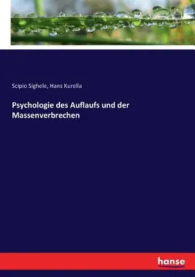 Psicologia dell'Auflaufs e del Massenverbrechen - Psychologie des Auflaufs und der Massenverbrechen