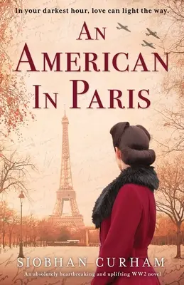 Un americano a Parigi: Un romanzo assolutamente straziante ed edificante sulla Seconda Guerra Mondiale - An American in Paris: An absolutely heartbreaking and uplifting World War 2 novel