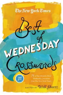 Il meglio delle parole crociate del mercoledì del New York Times: 75 cruciverba del mercoledì di livello medio preferiti dal New York Times - The New York Times Best of Wednesday Crosswords: 75 of Your Favorite Medium-Level Wednesday Crosswords from the New York Times