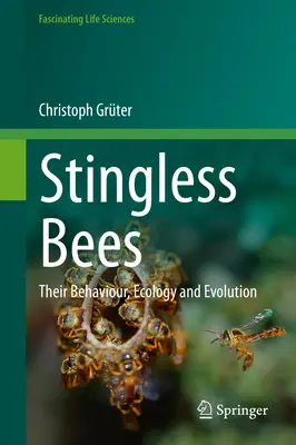 Le api senza pungiglione: Comportamento, ecologia ed evoluzione - Stingless Bees: Their Behaviour, Ecology and Evolution