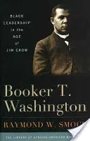 Booker T. Washington: Leadership nera nell'era di Jim Crow - Booker T. Washington: Black Leadership in the Age of Jim Crow