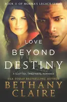 L'amore oltre il destino: Un romanzo scozzese di viaggio nel tempo - Love Beyond Destiny: A Scottish, Time Travel Romance