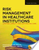 La gestione del rischio nelle istituzioni sanitarie: Limitare la responsabilità e migliorare l'assistenza - Risk Management in Health Care Institutions: Limiting Liability and Enhancing Care