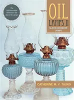 Lampade a olio II: Lampade a cherosene in vetro (Nuova edizione) - Oil Lamps II: Glass Kerosene Lamps (New Edition)