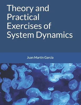 Teoria ed esercizi pratici di dinamica dei sistemi - Theory and Practical Exercises of System Dynamics