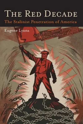 Il decennio rosso: L'opera classica sul comunismo in America durante gli anni Trenta: la penetrazione stalinista in America - The Red Decade: The Classic Work on Communism in America During the Thirties-The Stalinist Penetration of America