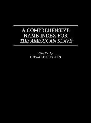 Un indice completo dei nomi degli schiavi americani - A Comprehensive Name Index for the American Slave