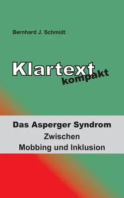 Testo completo: La sindrome di Asperger - Tra mobbing e inclusione - Klartext kompakt: Das Asperger Syndrom - Zwischen Mobbing und Inklusion