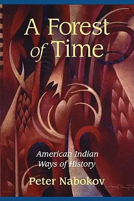 Una foresta di tempo: i modi della storia degli Indiani d'America - A Forest of Time: American Indian Ways of History