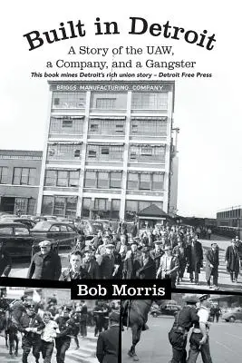 Costruito a Detroit: Storia di un sindacato, di un'azienda e di un gangster - Built in Detroit: A Story of the UAW, a Company, and a Gangster