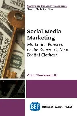 Social Media Marketing: Panacea del marketing o nuovi abiti digitali dell'imperatore? - Social Media Marketing: Marketing Panacea or the Emperor's New Digital Clothes?