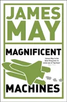Le magnifiche macchine di James May: Come gli uomini nei capannoni hanno cambiato la nostra vita - James May's Magnificent Machines: How Men in Sheds Have Changed Our Lives