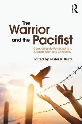 Il guerriero e il pacifista: Motivi contrastanti nel Buddismo, nell'Ebraismo, nel Cristianesimo e nell'Islam - The Warrior and the Pacifist: Competing Motifs in Buddhism, Judaism, Christianity, and Islam