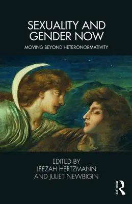 Sessualità e genere ora: Oltre l'eteronormatività - Sexuality and Gender Now: Moving Beyond Heteronormativity