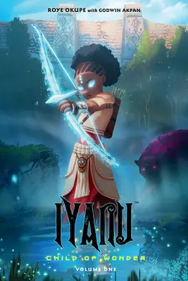 Iyanu: Il bambino delle meraviglie Volume 1 - Iyanu: Child of Wonder Volume 1