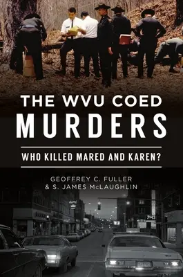 Gli omicidi delle studentesse della Wvu: Chi ha ucciso Mared e Karen? - The Wvu Coed Murders: Who Killed Mared and Karen?