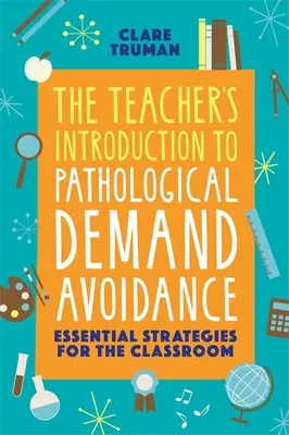 Introduzione dell'insegnante all'evitamento patologico della domanda: Strategie essenziali per la classe - The Teacher's Introduction to Pathological Demand Avoidance: Essential Strategies for the Classroom