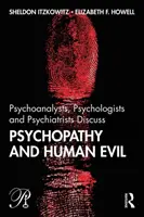 Psicoanalisti, psicologi e psichiatri discutono di psicopatia e malvagità umana - Psychoanalysts, Psychologists and Psychiatrists Discuss Psychopathy and Human Evil