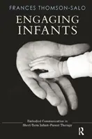 Coinvolgere i bambini: Comunicazione incarnata nella terapia a breve termine tra bambino e genitore - Engaging Infants: Embodied Communication in Short-Term Infant-Parent Therapy