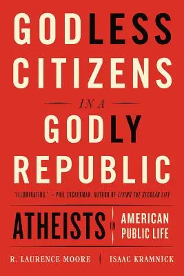 Cittadini senza Dio in una Repubblica divina: Gli atei nella vita pubblica americana - Godless Citizens in a Godly Republic: Atheists in American Public Life