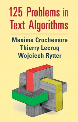 125 problemi di algoritmi testuali: Con soluzioni - 125 Problems in Text Algorithms: With Solutions
