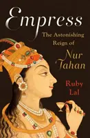 Imperatrice: Il sorprendente regno di Nur Jahan - Empress: The Astonishing Reign of Nur Jahan