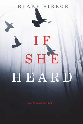 Se avesse sentito (Un mistero di Kate Wise - Libro 7) - If She Heard (A Kate Wise Mystery-Book 7)