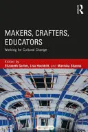 Creatori, artigiani, educatori: Lavorare per il cambiamento culturale - Makers, Crafters, Educators: Working for Cultural Change