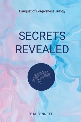 Segreti Rivelati: Trilogia del Banchetto del Perdono - Secrets Revealed: Banquet of Forgiveness Trilogy