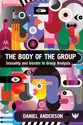 Il corpo del gruppo: Sessualità e genere nell'analisi di gruppo - The Body of the Group: Sexuality and Gender in Group Analysis
