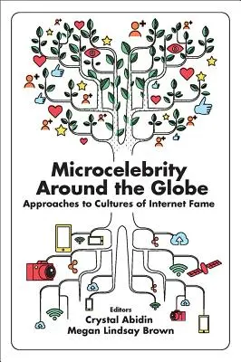 Microcelebrità nel mondo: Approcci alle culture della fama in Internet - Microcelebrity Around the Globe: Approaches to Cultures of Internet Fame