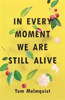 In ogni momento siamo ancora vivi - In Every Moment We Are Still Alive
