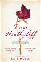 Io sono Heathcliff: Storie ispirate a Cime Tempestose - I Am Heathcliff: Stories Inspired by Wuthering Heights