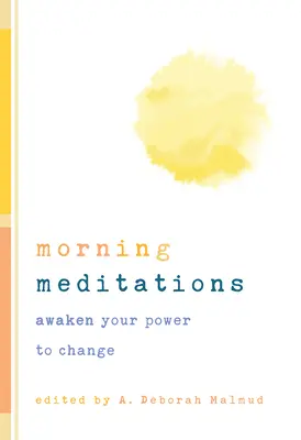 Meditazioni mattutine: Risveglia il tuo potere di cambiare - Morning Meditations: Awaken Your Power to Change